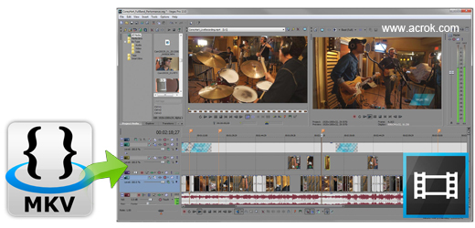 MKV to Sony Vegas Pro-Edit MKV in Vegas Pro 11/12/13