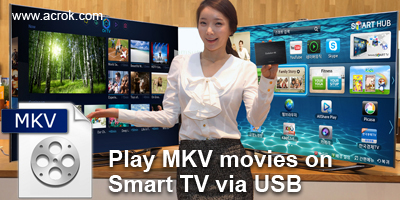 Watch MKV movies on Samsung/LG Smart TV