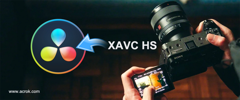 Sony 4K XAVC HS to DaVinci Resolve 17/16/15 workflow