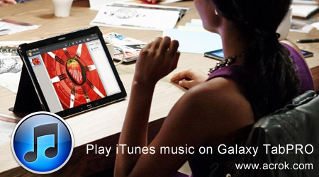 Transfer and Play iTunes music on Galaxy Tab Pro 8.4, 10.1 and 12.2