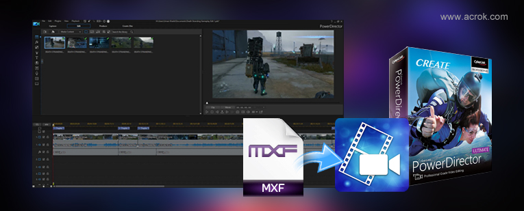 MXF to PowerDirector 19/18/17/16/365 workflow