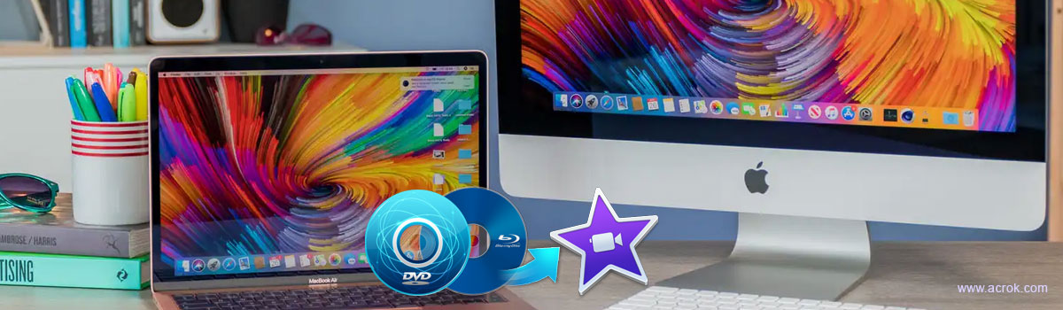 Edit Blu-ray & DVD files in iMovie