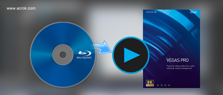 Blu-ray to Vegas Pro 18 - Rip and convert Blu-ray to Vegas Pro 18 H.264 MOV