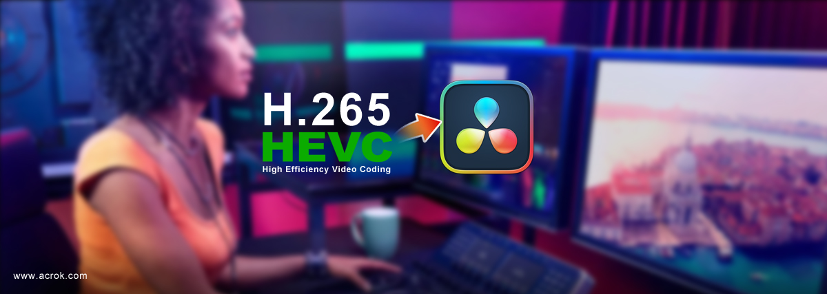 H.265 to DaVinci Resolve - Edit H.265 in DaVinci Resolve