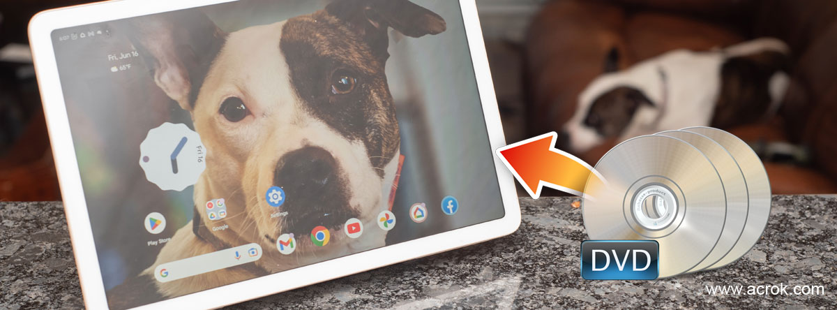 DVD to Google Pixel Tablet | Watch Blu-ray movies on Google Pixel Tablet 