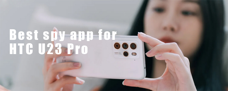 Spy on HTC U23 Pro remotely