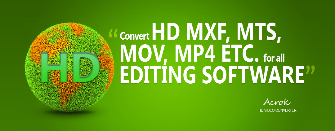 Convert MXF, MTS, MP4, MOV for editing on Mac and Windows