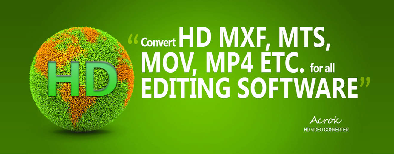 Convert MXF, MTS, MP4, MOV for editing on Mac and Windows