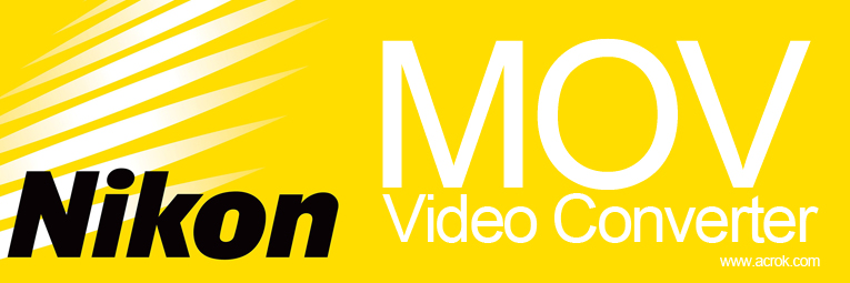Nikon MOV Video Converter (Mac/Windows)